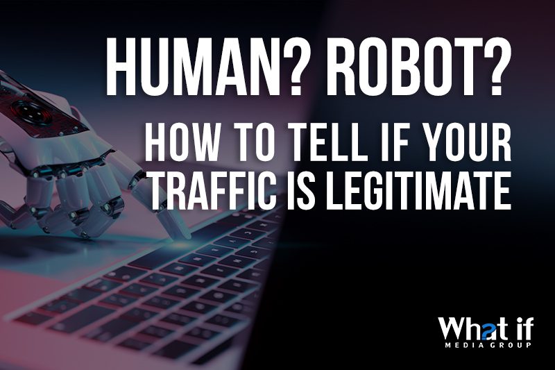 Human? Robot? How to Tell if Your Traffic is Legitimate